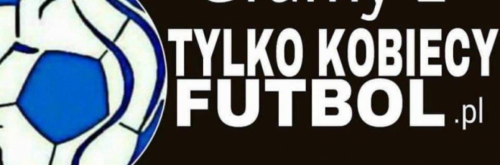 Tylko Kobiecy Futbol